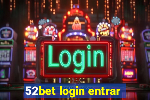 52bet login entrar